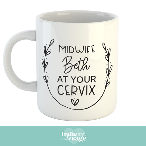 Midwife At Your Cervix, Personalised Midwife Mug (Midwife Gift Idea, Personalised Midwife Gift)