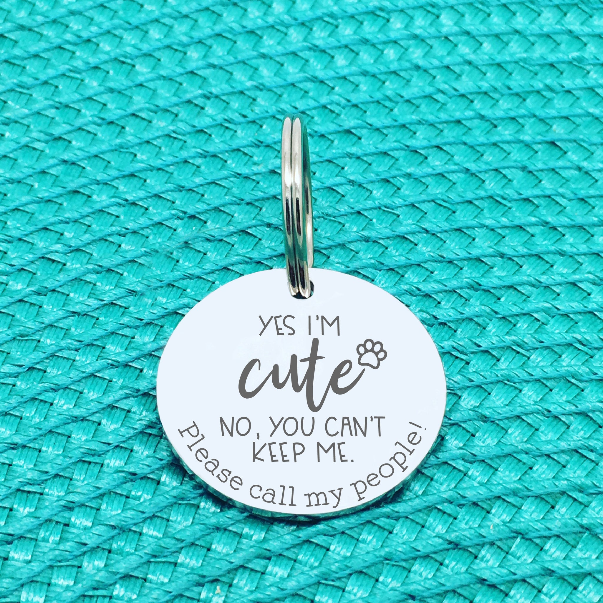 Personalised Pet Tag Yes I m Cute No You Can t Keep Me Call My Peop Indie Sage